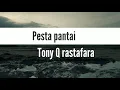Tony q rastafara Pesta pantai video liryc