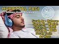 Download Lagu Murottal Al Quran Di Pagi Hari | Surah Al Waqiah, Yasin, Ar Rahman, Al Mulk | alaa aqel