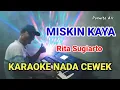 MISKIN KAYA RITA SUGIARTO KARAOKE NADA CEWEK