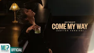 son tung m tp come my way softer version official music video