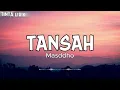 MASDDDHO - TANSAH - LIRIK
