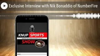 Exclusive Interview with Nik Bonaddio of NumberFire