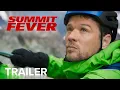 Download Lagu SUMMIT FEVER | Official Trailer | Paramount Movies