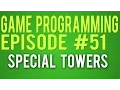 Game Programming 51 - Special Towers