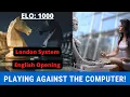 Playing Against The Computer Rating 1004 London System English Opening Please Subscribe