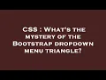 CSS What s the mystery of the Bootstrap dropdown menu triangle