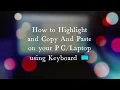 How to Highlight and Copy And Paste on your PC or Laptop using Keyboard
