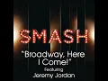 Broadway, Here I Come! (SMASH Cast Version) (feat. Jeremy Jordan) - SMASH Cast