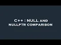 C NULL and nullptr comparison