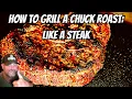 How to Grill a Chuck Roast Like a Steak