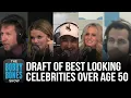 We Drafted The Best Looking Celebrities Over The Age Of 50