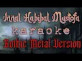Download Lagu Innal Habibal Mustofa | KARAOKE | Gothic Metal Version