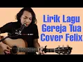 Download Lagu Felix Cover Gereja Tua Panbers (Lirik Lagu)