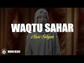 Download Lagu Waqtu Sahar - Nissa Sabyan (Lirik Sholawat)