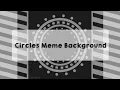 Download Lagu ◖꒰Circles Meme Background꒱◗◖꒰4 Apps Challenge꒱◗◖꒰Yes, you can use it.꒱◗