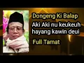 Download Lagu Dongeng Sunda Ki Balap || Ki Narilan \u0026 Ki Bahrudin || Aki aki nu keukeuh hayang kawin deui