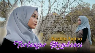 Lirik Lagu Terlanjur Membenci - Nazilla Fonna Lirik Lagu Terlanjur Membenci - Nazilla Fonna
