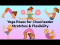 How to Be Flexible Like a Cheerleader Yoga for Kids Stretches Flexibility