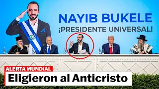 Bukele Presidente Mundial: ¿Comenzó la Profecía del Anticristo?
