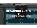 Repairing with the iZotope RX Plug-in Pack Reverb Mixing Tips