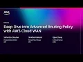 AWS re Invent 2025 - Deep dive into advanced routing policy with AWS Cloud WAN NET401