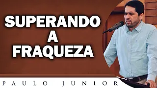 Superando a Fraqueza - Paulo Junior
