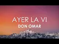 Don Omar - Ayer La Vi (Letra)