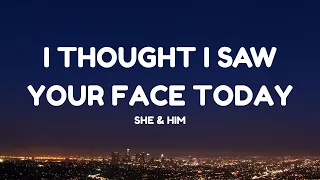 she u0026 him i thought i saw your face today