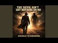 Lagu The Devil Ain't Got Nothing On Me