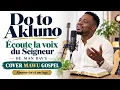 Do to Akluno – Écoute la voix du Seigneur | MAN DAV’S – Cover Mawu Gospel @MaîtreAVIFAT