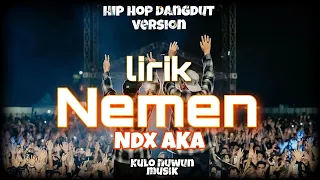 Nemen x Ndx AKA | hip hop dangdut version | lirik video
