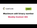 Maximum Odd Binary Number Explanation Leetcode weekly 364