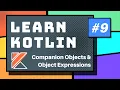 Kotlin Companion Objects Object Expressions - Part 9 Kotlin Tutorial 2020