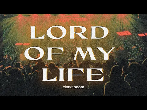 Download MP3 Lord Of My Life | planetboom Official Music Video