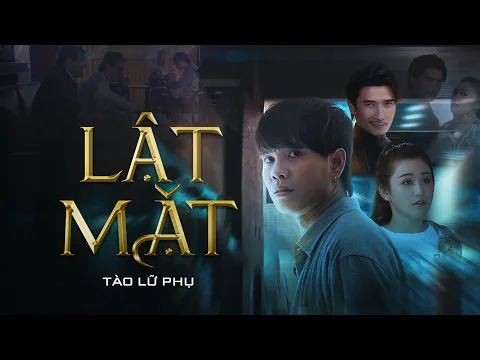 Download MP3 Lật Mặt ( Nhạc Phim Huynh Đệ Giữa Chợ Đời ) - Tào Lữ Phụ | OFFICIAL MUSIC VIDEO