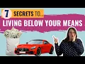 7 SECRETS To Live below Your Means That ACTUALLY Help You Save Money