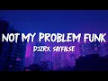 Lagu DJZRX - Not My Problem Funk (Sayfalse Remix) [Lyrics]