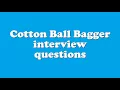 Cotton Ball Bagger interview questions