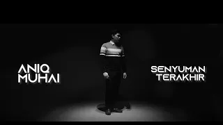 Download Aniq Muhai - Senyuman Terakhir (Official Lyric Video) MP3