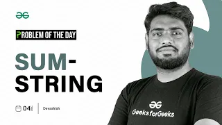 POTD - 2023 Sum-string Problem of the Day GeeksforGeeks