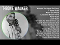 T - B o n e W a l k e r 2024 MIX Full Album ~