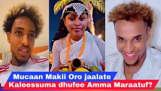 Mucaan Makii Oro Jaalate Ishii Malee Jedhee Wacaa Jira Ibsishaan Yaada Gabaabaa Qaba 