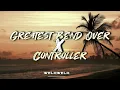 Download Lagu WELAWELA • GREATEST BEND OVER X CONTROLLER (ZOUKYTON CHILL 2X25)