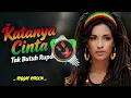 Lagu KATANYA CINTA TAK BUTUH RUPA | Cover Reggae Version - Full Bass
