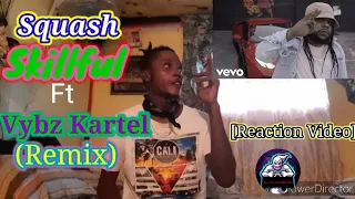 squash skillful remix ft vybz kartel reaction 