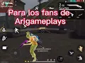 PARA LOS FANS DE ARIGAMEPLAYS HOT