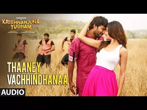 Download MP3 Thaaney Vachhindhanaa Full Song Audio || Krishnarjuna Yudham Songs || Nani, Anupama, Hiphop Tamizha