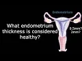 What is a healthy endometrium thickness The Menstrual Cycle Antai Hospital