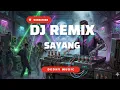 DJ Sayang Remix – Full Bass Santai Bikin Baper Viral 2025 😭🔥 | Versi TikTok Terbaru
