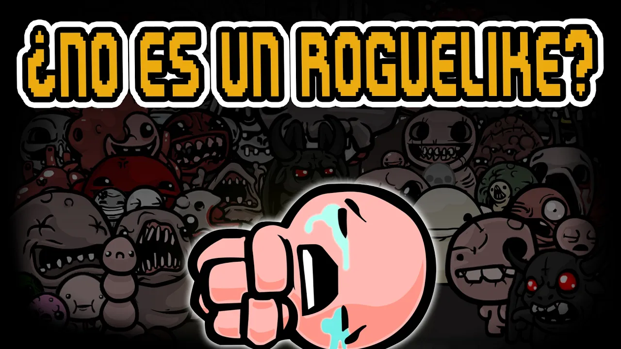 The Binding of Isaac NO ES UN ROGUE-LIKE